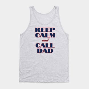 Keep Calm & Call Dad Tank Top